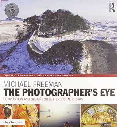 The Photographer's Eye Digitally Remastered 10th Anniversary Edition; Michael Freeman; 2050