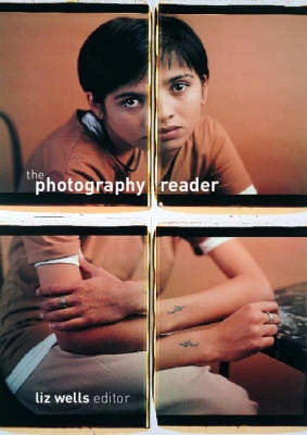 The photography reader / edited by Liz Wells; Liz Wells; 2003