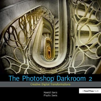 The Photoshop Darkroom 2; Harold Davis, Phyllis Davis; 2011