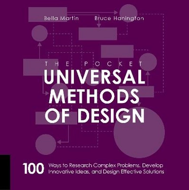 The Pocket Universal Methods of Design; Bruce Hanington, Martin Bella; 2017