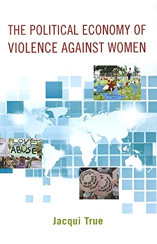 The political economy of violence against women; Jacqui. True; 2012