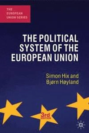 The Political System of the European Union; Simon Hix, Bjørn Høyland; 2011