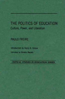 The politics of education : culture, power, and liberation; Paulo Freire; 1985