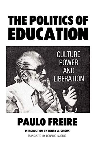 The politics of education : culture, power, and liberation; Paulo Freire; 1985