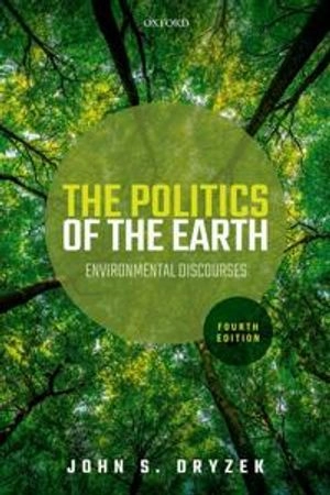 The politics of the earth : environmental discourses; John S. Dryzek; 2021