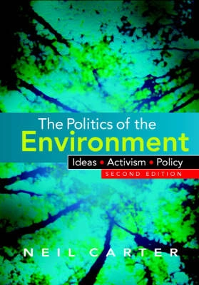 The politics of the environment : ideas, activism, policy; Neil Carter; 2007