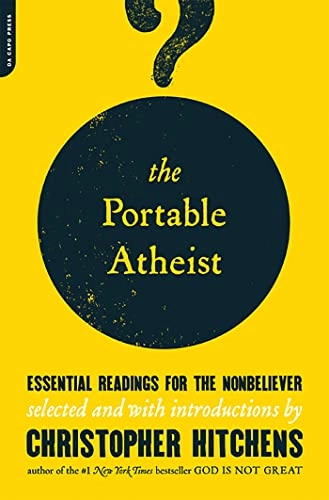 The Portable Atheist; Christopher Hitchens; 2007