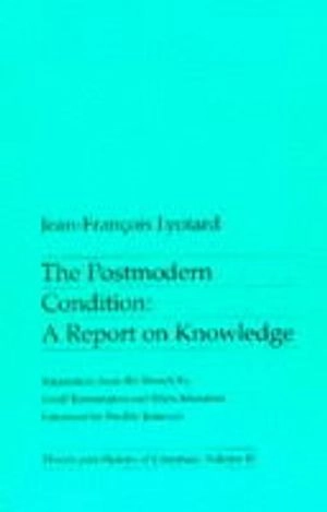 The postmodern condition : a report on knowledge; Jean-François Lyotard; 1984