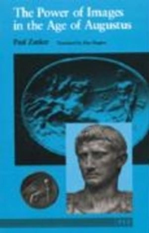 The Power of Images in the Age of Augustus; Paul Zanker; 1990