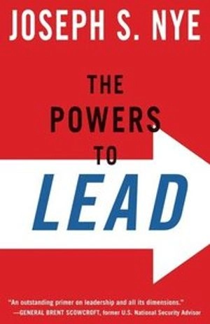 The powers to lead; Joseph S. Nye; 2010