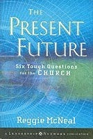 The Present Future: Understanding Current Realities in the Church; Reggie McNeal; 2003