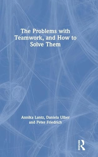 The problems with teamwork, and how to solve them; Annika Lantz; 2020