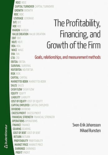 The profitability, financing and growth of the firm : goals, relationships, and measurement methods; Sven-Erik Johansson, Mikael Runsten; 2014