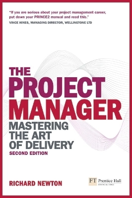 The project manager : mastering the art of delivery; Richard Newton; 2009