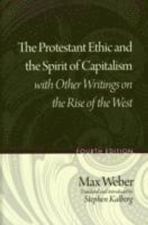 The Protestant ethic and the spirit of capitalism : with other writings on the rise of the West; Max Weber; 2009