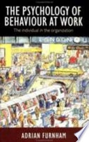 The psychology of behaviour at work : the individual in the organization; Adrian Furnham; 1997