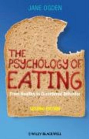 The Psychology of Eating: From Healthy to Disordered Behavior; Jane Ogden; 2010