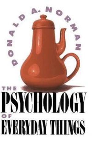 The psychology of everyday things; Donald A. Norman; 1988