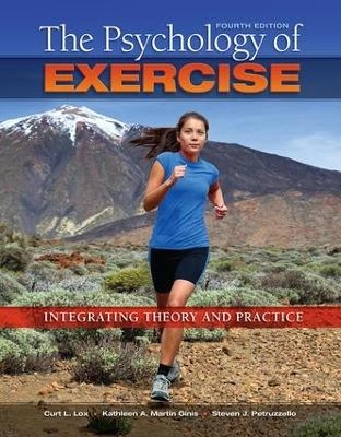 The Psychology of Exercise; Curt L Lox, Kathleen A Martin Ginis, Steven J Petruzzello; 2014