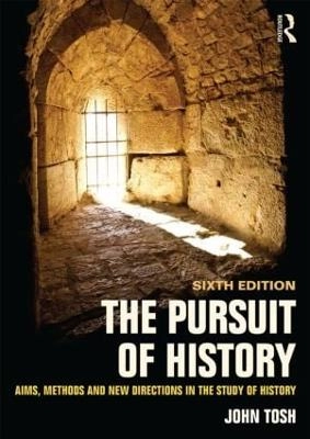 The pursuit of history : aims, methods and new directions in the study of history; John Tosh; 2015