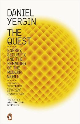 The Quest : Energy, Security and the Remaking of the Modern World; Daniel Yergin; 2012