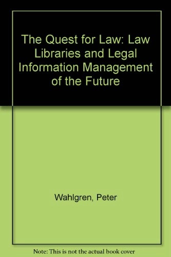 The Quest for Law: Law Libraries and Legal Information Management of the Future; Peter Wahlgren; 1999