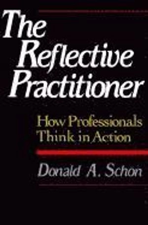 The Reflective Practitioner; Donald A Schon; 1983