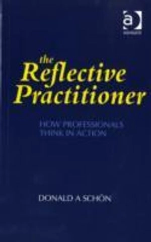 The reflective practitioner : how professionals think in action; Donald A. Schön; 1995