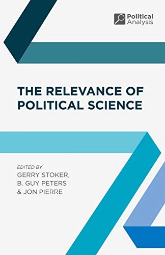 The relevance of political science; Gerry Stoker, B. Guy Peters, Jon Pierre; 2015