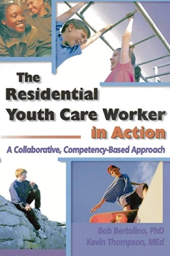 The Residential Youth Care Worker in Action; Kevin Thompson, Bob Bertolino; 1999