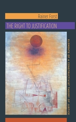 The Right to Justification; Rainer Forst; 2011