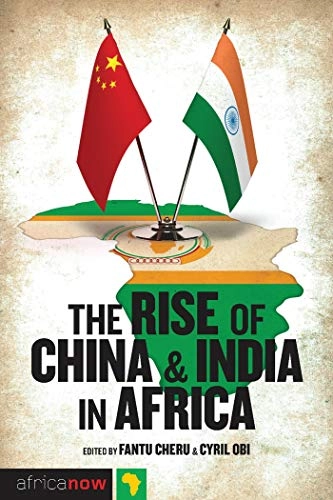 The rise of China and India in Africa : challenges, opportunities and critical interventions; Fantu Cheru, Cyril Obi, Nordiska Afrikainstitutet; 2010