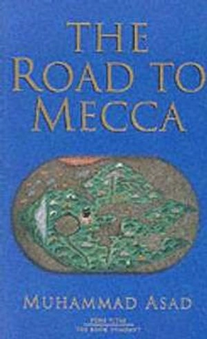 The road to Mecca; Muhammad Asad; 2000