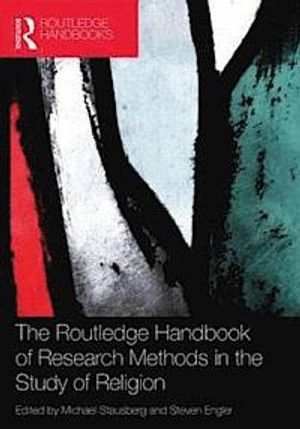 The Routledge handbook of research methods in the study of religion; Michael Stausberg, Steven Engler; 2011