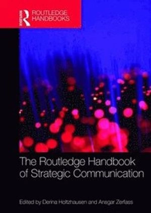 The Routledge handbook of strategic communication; Derina Rhoda. Holtzhausen, Ansgar Zerfass; 2015