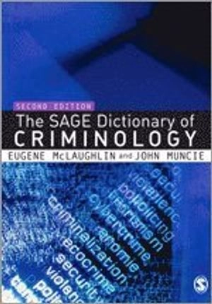 The SAGE Dictionary of Criminology; Eugene McLaughlin, John Muncie; 2005