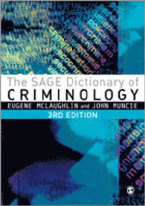 The Sage dictionary of criminology; Eugene McLaughlin, John. Muncie; 2013