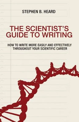 The Scientist's Guide to Writing; Stephen B Heard; 2016