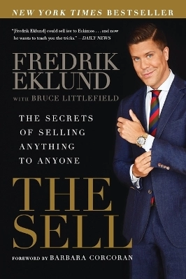 The sell : the secrets of selling anything to anyone; Fredrik Eklund; 2016