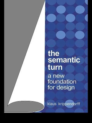 The semantic turn : a new foundation for design; Klaus Krippendorff; 2006