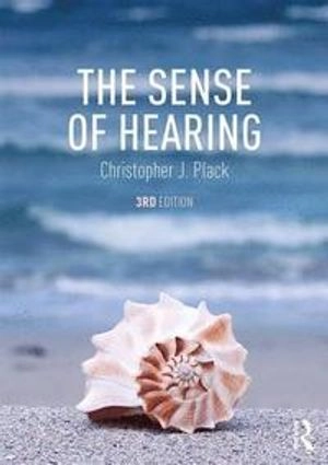 The Sense of Hearing; Christopher J Plack; 2018