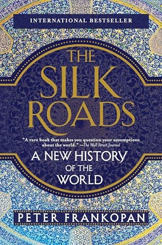 The silk roads : a new history of the world; Peter. Frankopan; 2017