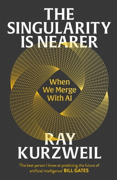 The Singularity is Nearer; Ray Kurzweil; 2024