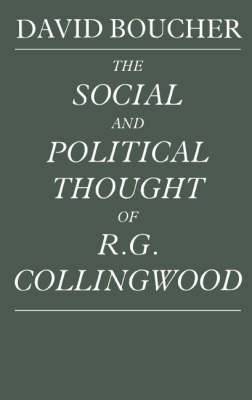 The social and political thought of R.G. Collingwood; David Boucher; 1989