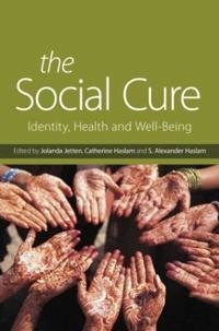 The social cure : identity, health and well-being; Jolanda. Jetten, Catherine. Haslam, S. Alexander. Haslam; 2011