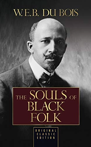 The Souls of Black Folk (Original Classic Edition); W E B Du Bois; 2019