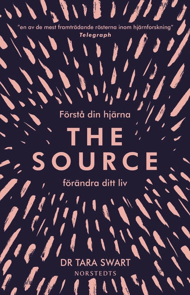 The Source : förstå din hjärna, förändra ditt liv; Tara Swart; 2020