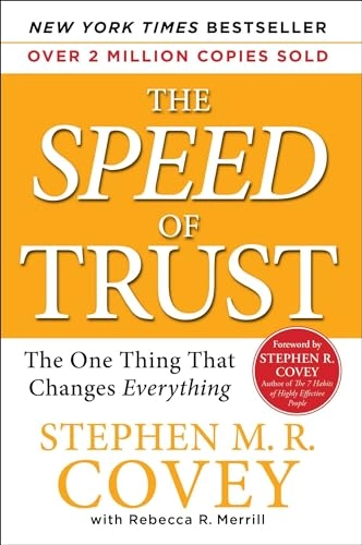 The speed of trust : the one thing that changes everything; Stephen R. Covey; 2006