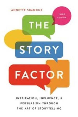 The Story Factor; Annette Simmons; 2019