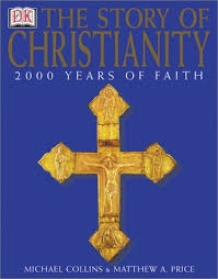 The story of christianity; Michael Collins, Matthew Arlen Price, Mabel Collins, Senior Lecturer in Hydrogeology M Price; 2003